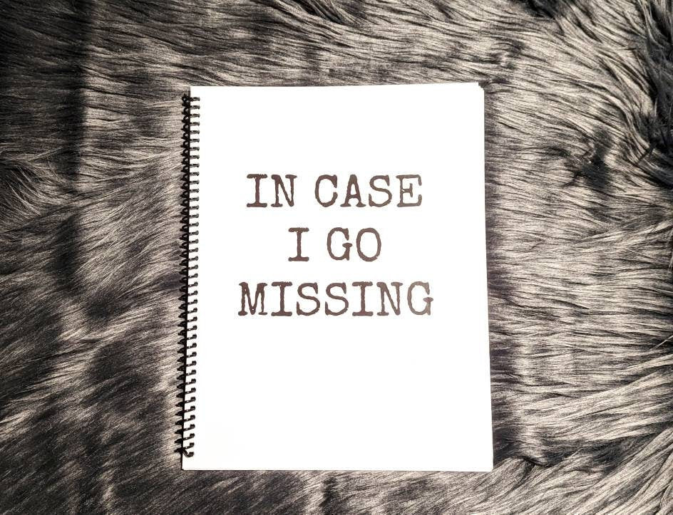 In Case I Go Missing Emergency Notebook Physical Spiral-Bound Laminated Important Private Sensitive Information True Crime