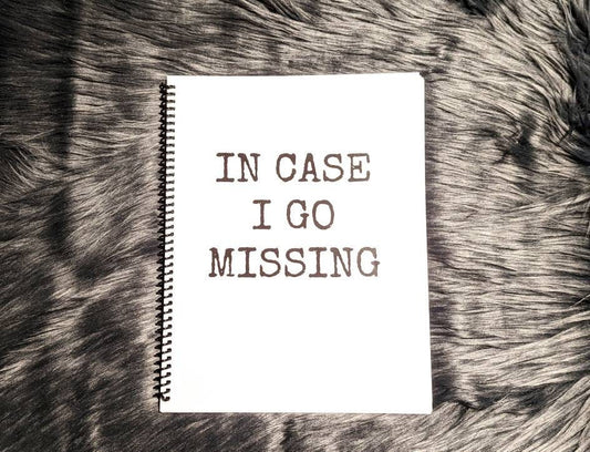 In Case I Go Missing Emergency Notebook Physical Spiral-Bound Laminated Important Private Sensitive Information True Crime