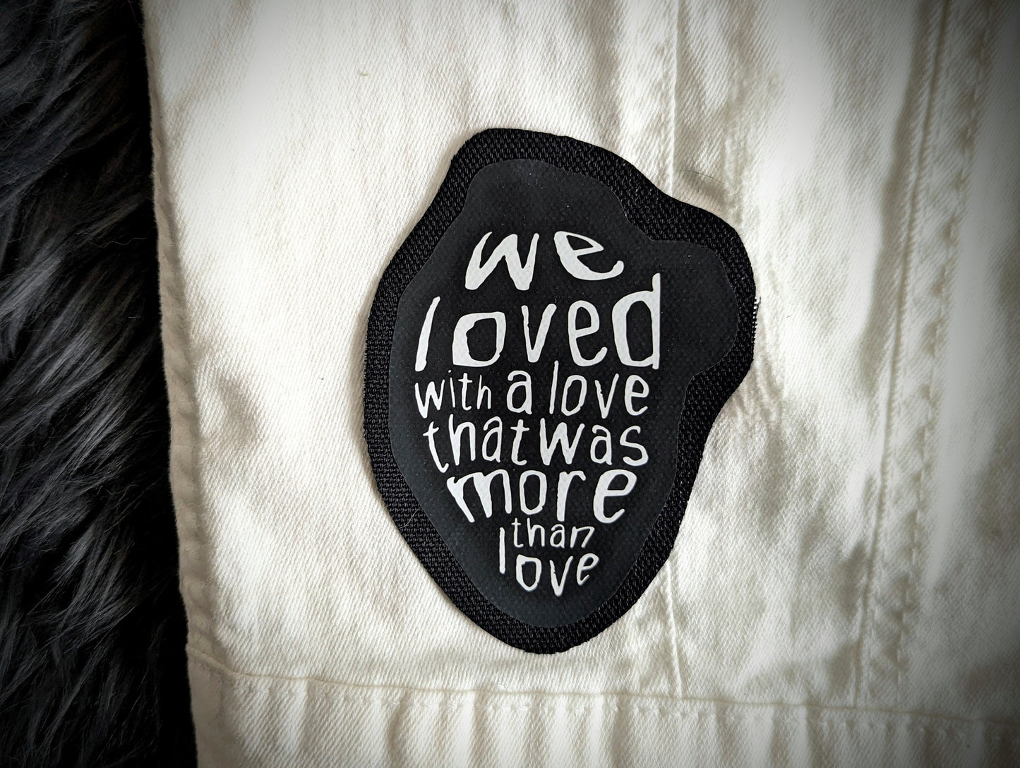 Sew-on Patch We Loved With A Love Edgar Allan Allen Poe Gothic Goth Horror Halloween Oddities Dark Academia Handmade Artist
