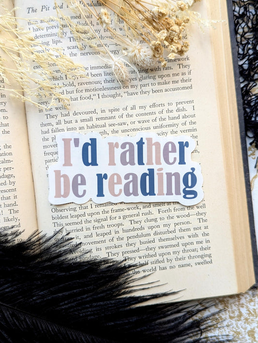 Vinyl Waterproof Sticker I'd Rather Be Reading Bookworm Book Lover Reader Handmade Artist Gift